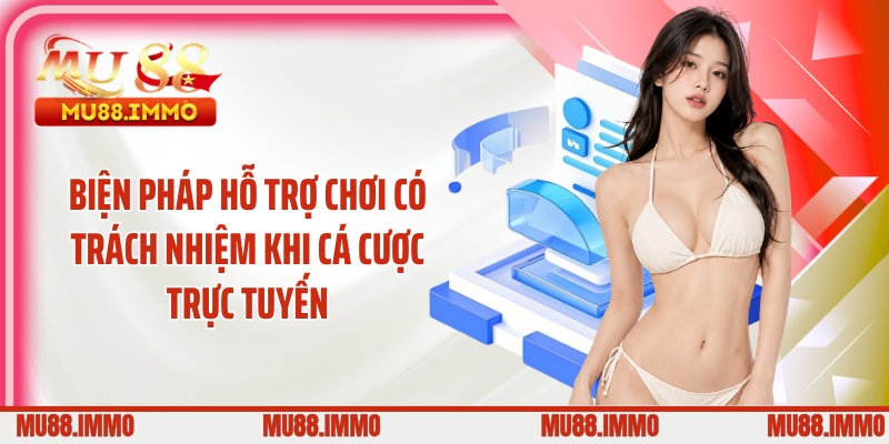 Biện pháp hỗ trợ chơi có trách nhiệm khi cá cược trực tuyến
