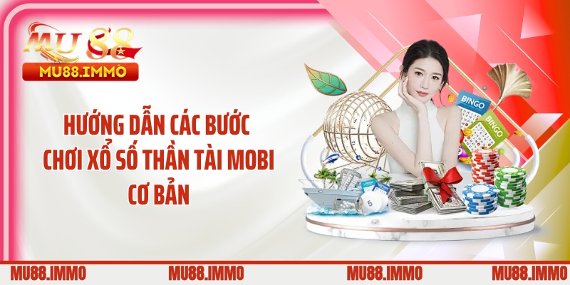 Hướng dẫn các bước chơi xổ số thần tài mobi cơ bản